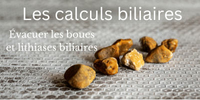 Les calculs biliaires: évacuer les boues et lithiases biliaires